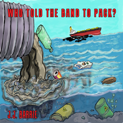 Who Told The Band To Pack/J J Barrie