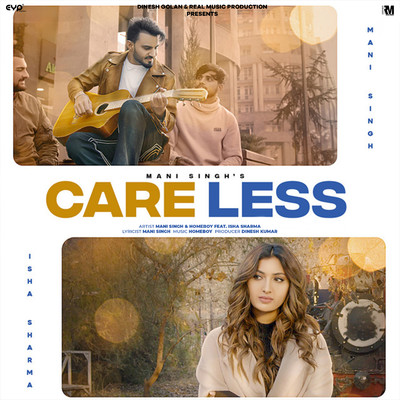 Careless (feat. Isha Sharma )/Mani Singh & Homeboy