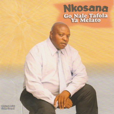 アルバム/Go Nale Tafola Ya Melato/Nkosana