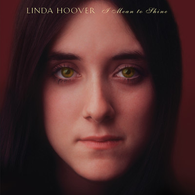 I Mean to Shine/Linda Hoover