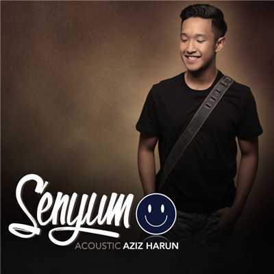 Senyum (Acoustic)/Aziz Harun