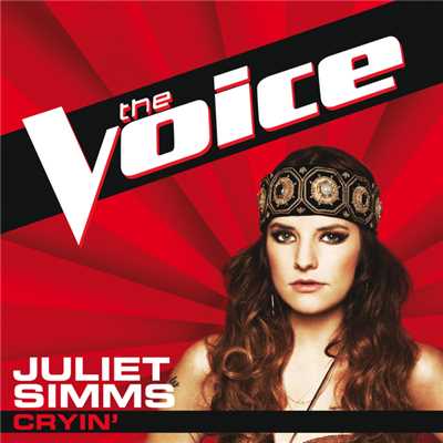 シングル/Cryin' (The Voice Performance)/Juliet Simms
