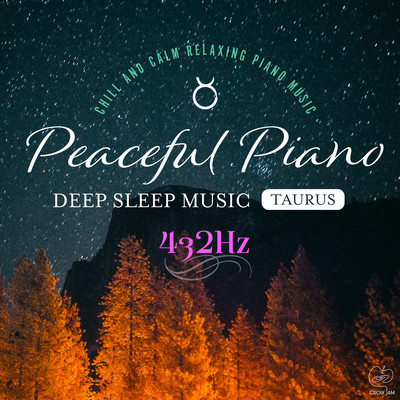 Peaceful Piano 〜ぐっすり眠れるピアノ〜 Taurus 432Hz/SLEEP PIANO