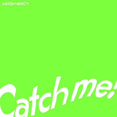 Catch me！/MISS MERCY