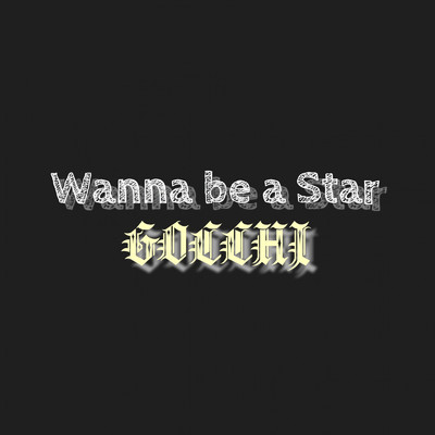シングル/Wanna be a Star/GOCCHI
