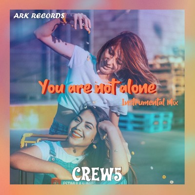 You are not alone (Instrumental Mix)/CREW5