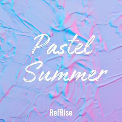 シングル/Pastel Summer/RefRise