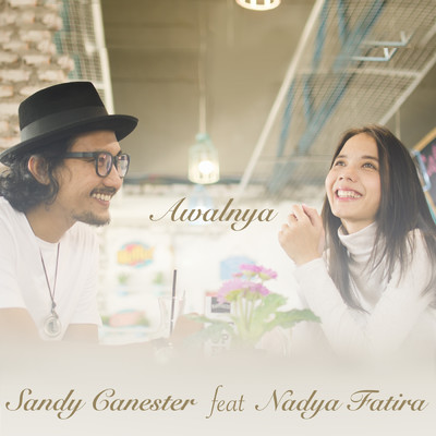 Awalnya (featuring Nadya Fatira)/Sandy Canester