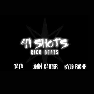 41 Shots (Explicit) (featuring Jenn Carter, TaTa)/41／Kyle Richh／Rico Beats