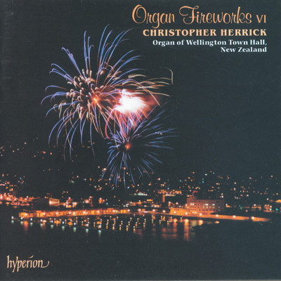 Organ Fireworks 6: Organ of Wellington Town Hall, New Zealand/Christopher Herrick