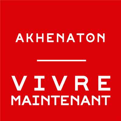 シングル/Vivre maintenant/Akhenaton