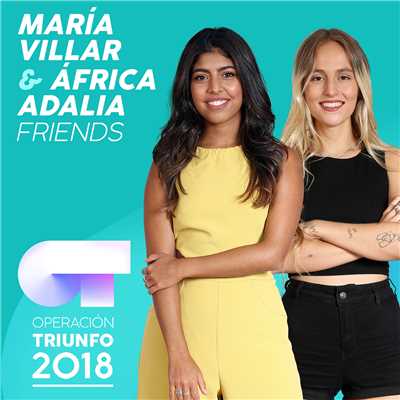 FRIENDS (Operacion Triunfo 2018)/Africa／Maria Villar