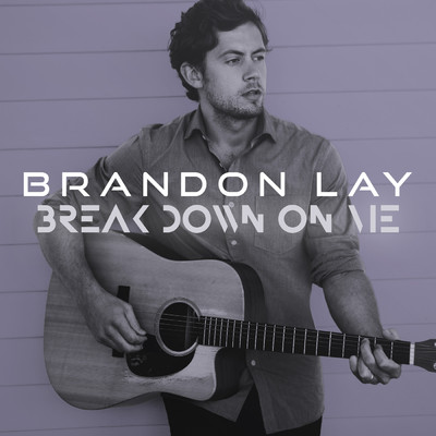 シングル/Break Down On Me/Brandon Lay