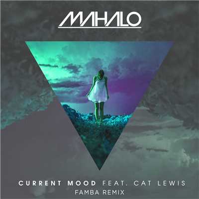 Current Mood (feat. Cat Lewis) [Famba Remix]/Mahalo