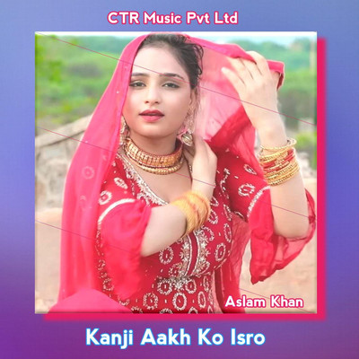 Kanji Aakh Ko Isro/Aslam Khan