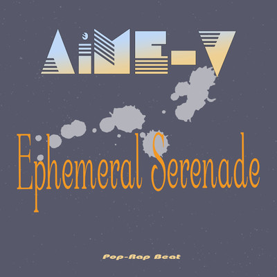 Ephemeral Serenade (Pop-Rap Beat)/AiME-V