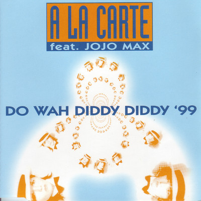 Do Wah Diddy Diddy '99 (feat. Jojo Max) [Radio Rap Remix]/A La Carte