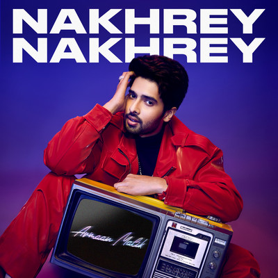 シングル/Nakhrey Nakhrey/Armaan Malik