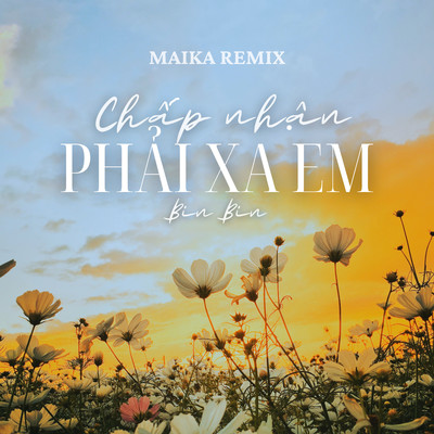 シングル/Chap Nhan Phai Xa Em (Maika Remix)/Bin Bin