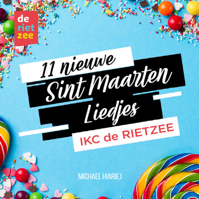 11 Nieuwe Sint Maarten Liedjes/IKC de Rietzee