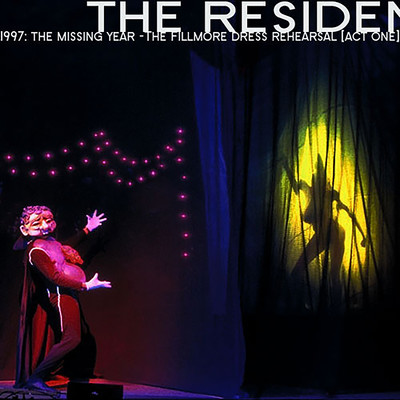 1997: The Missing Year - The Fillmore Dress Rehearsal (Act One)/The Residents