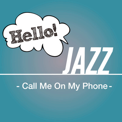 アルバム/Hello！ Jazz - Call Me On My Phone -/Various Artists