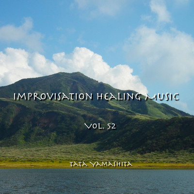 Improvisation Healing Music Vol.52/Tata Yamashita