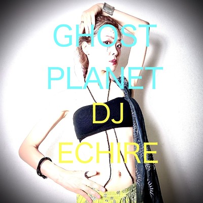 シングル/GHOST PLANET/DJ ECHIRE
