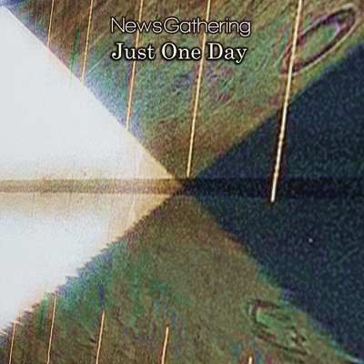 Just One Day/NewsGathering