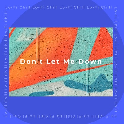 Don't Let Me Down/Lo-Fi Chill