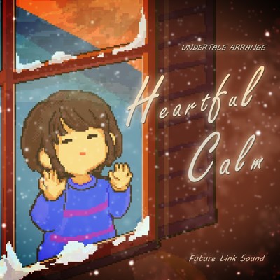 UNDERTALE ARRANGE「Heartful Calm」 (Remix)/Future Link Sound