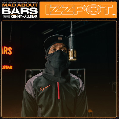Mad About Bars (Explicit) (Pt 2)/Izzpot／Kenny Allstar／Mixtape Madness