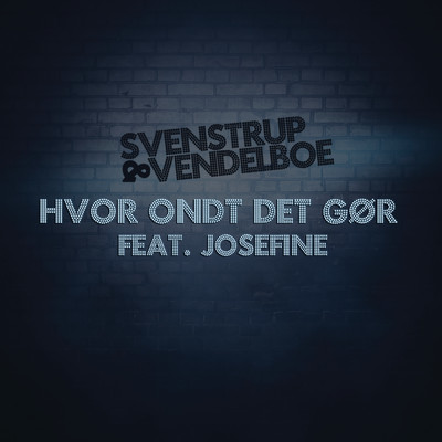シングル/Hvor Ondt Det Gor (featuring Josefine／Akustisk Version)/Svenstrup & Vendelboe