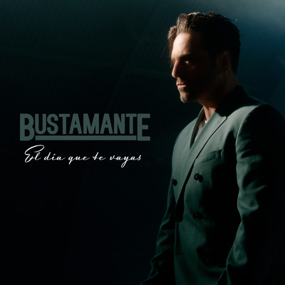 シングル/El Dia Que Te Vayas/Bustamante