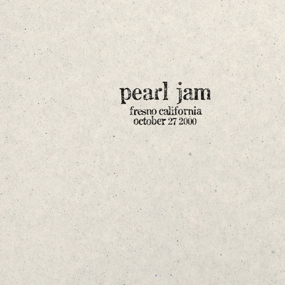 2000.10.27 - Fresno, California (Explicit) (Live)/Pearl Jam
