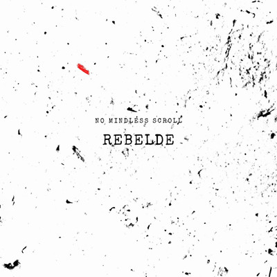 Rebelde/No Mindless Scroll