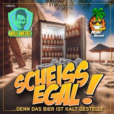 Scheissegal ！ Denn das Bier ist kalt gestellt/Willi Wedel／Malle Mummi