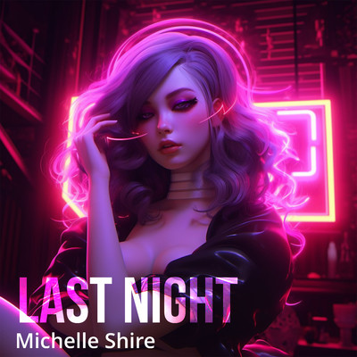 Last Night/Michelle Shire
