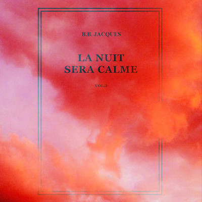 アルバム/La nuit sera calme vol. 3/B.B. Jacques