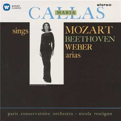 Callas sings Mozart, Beethoven & Weber Arias - Callas Remastered/Maria Callas／Nicola Rescigno／Orchestre de la Societe des Concerts du Conservatoire
