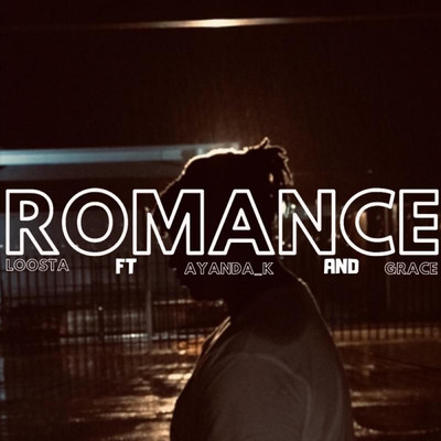 Romance (feat. Ayanda K & Grace)/LOOSTA