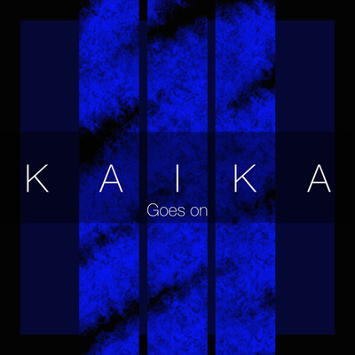 シングル/Goes on/KAIKA