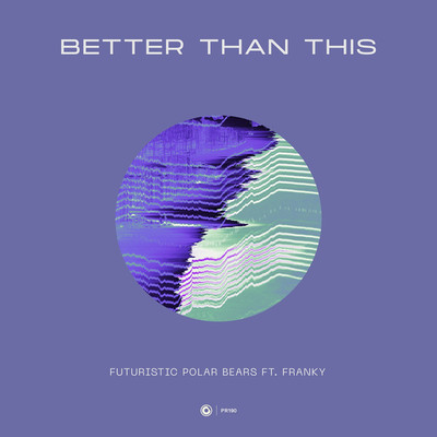 シングル/Better Than This (Extended Mix)/Futuristic Polar Bears ft. Franky