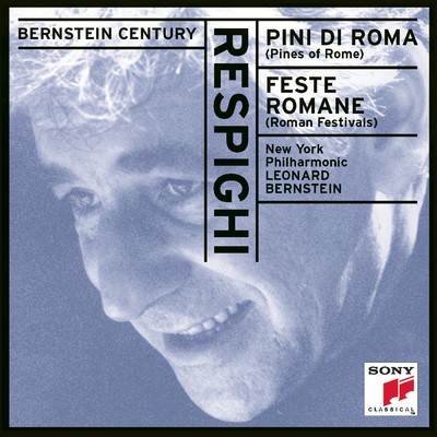 Respighi: Pini di Roma & Feste romane/Leonard Bernstein