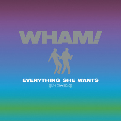 Everything She Wants (Remix)/Wham！
