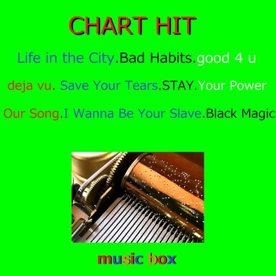 CHART HITS オルゴール作品集 Life In The City ／ Bad Habits ／ good 4 u/オルゴールサウンド J-POP