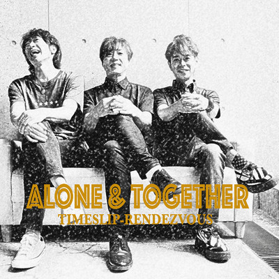 偶然の命 〜Alone & Together〜/TIMESLIP-RENDEZVOUS