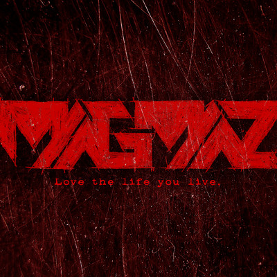 Love the life you live./MAGMAZ