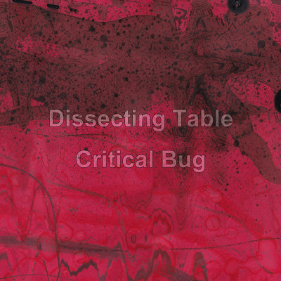 Critical Bug/Dissecting Table