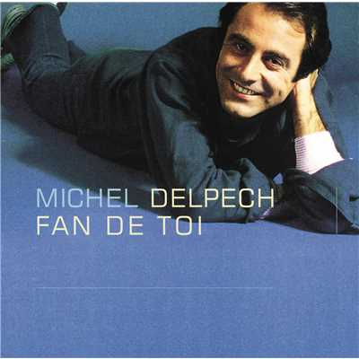 アルバム/Fan de toi/ミッシェル・デルペッシュ